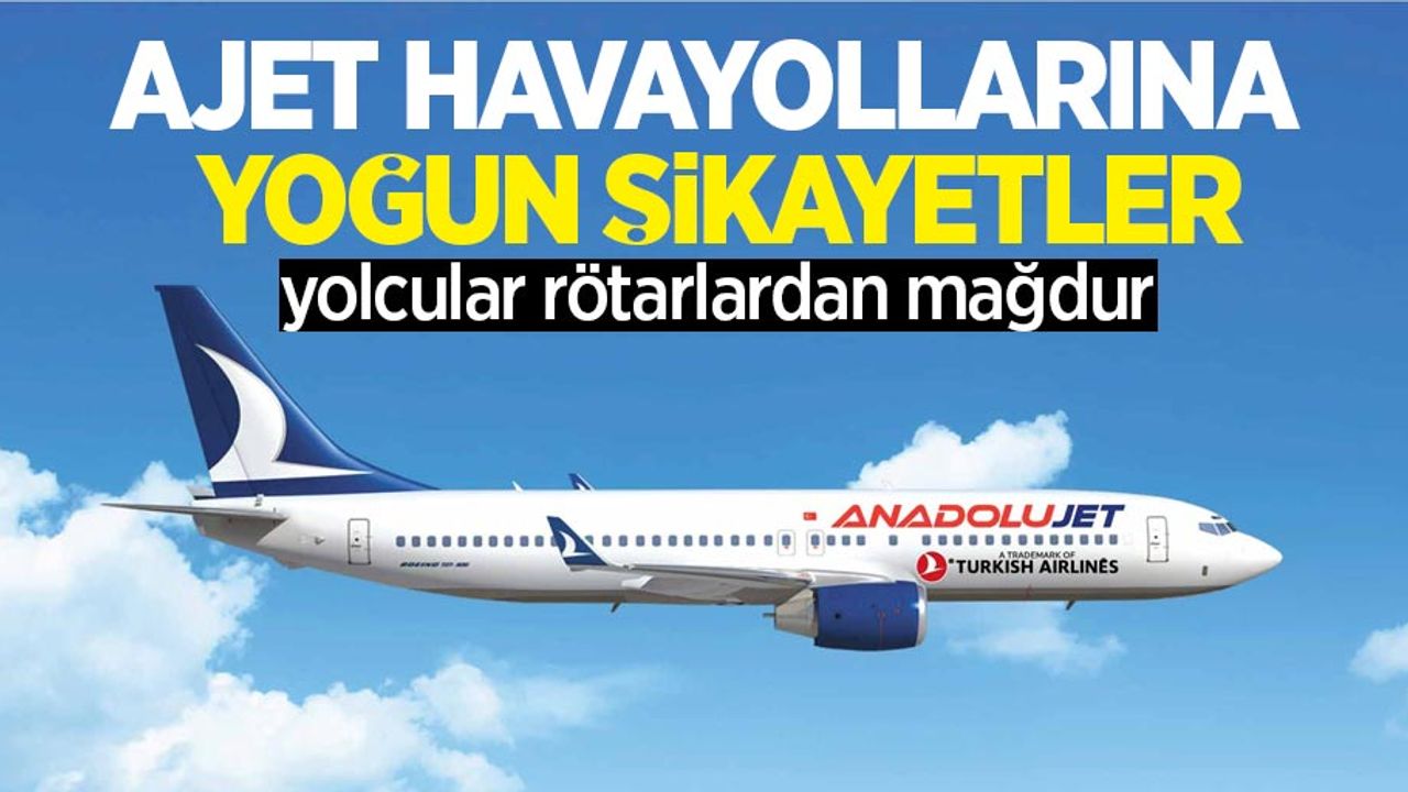 AJet Havayollarına yoğun şikayetler: Yolcular rötarlarla mağdur!
