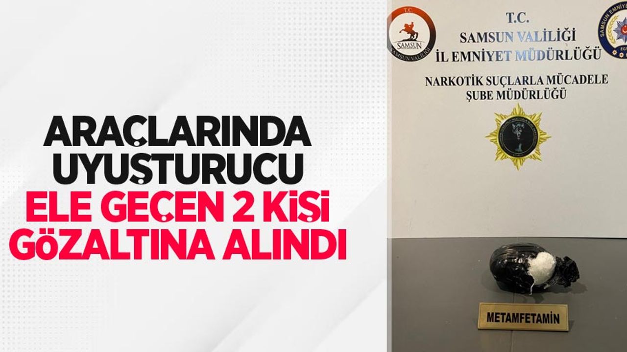 Araçlarında uyuşturucu ele geçen 2 kişi gözaltına alındı
