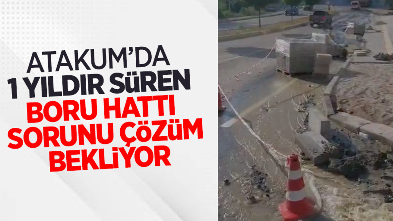 Atakum'da bir yıldır süren boru hattı sorunu çözümü bekleniyor