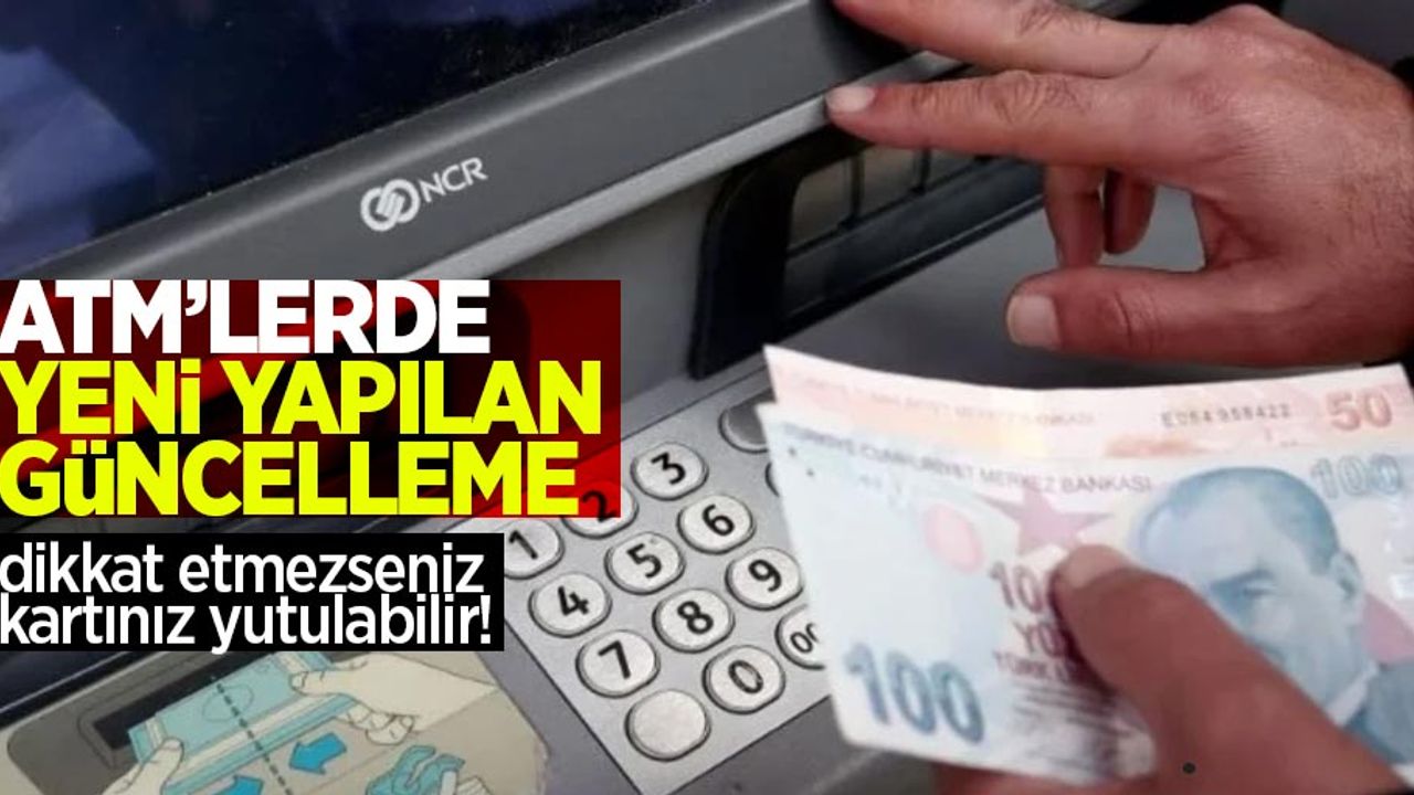 ATM’lerde yeni yapılan güncelleme: Dikkat etmezseniz kartınız yutulabilir!