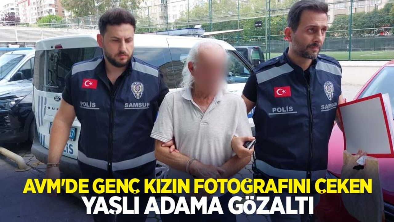 AVM'de genç kızın fotoğrafını çeken yaşlı adama gözaltı