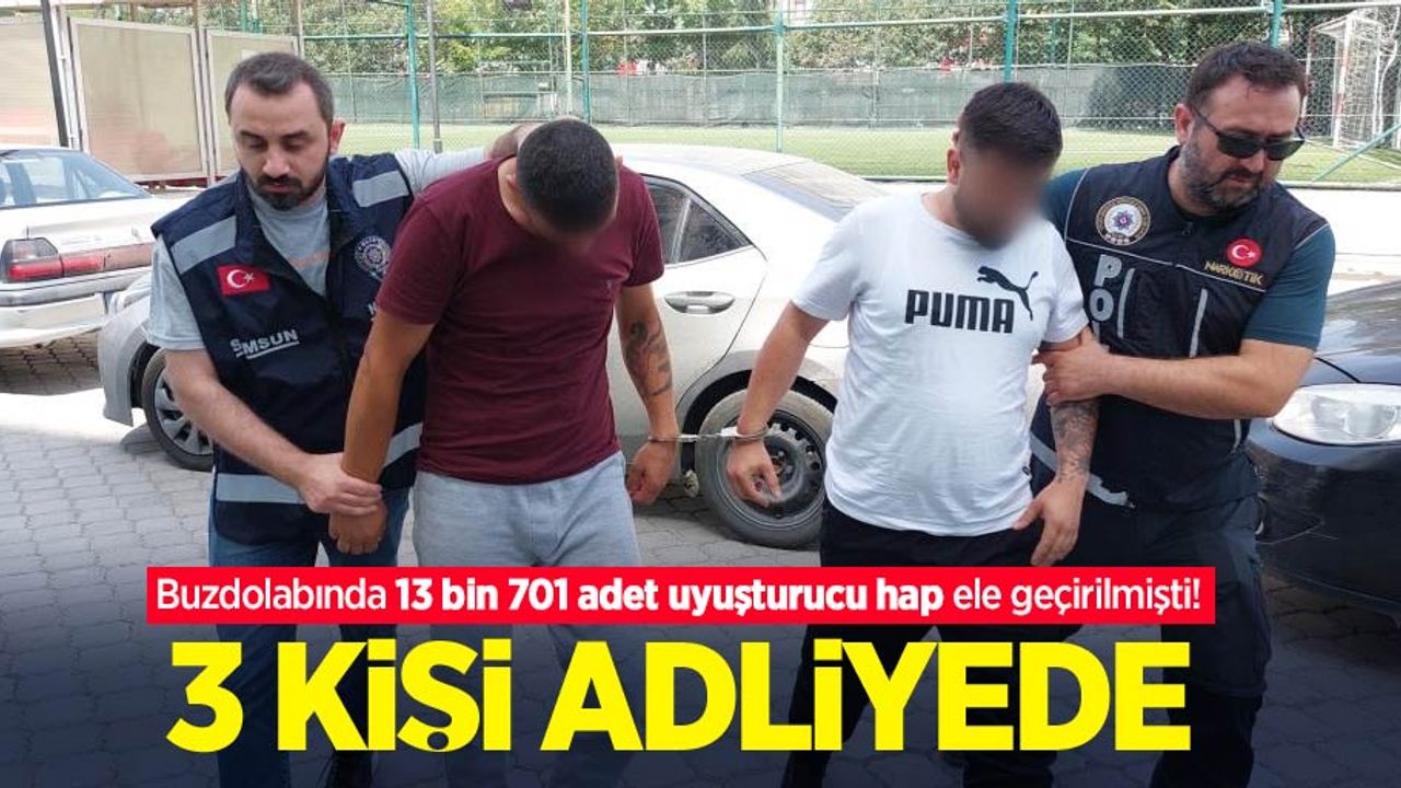 Buzdolabında 13 bin 701 adet uyuşturucu hap ele geçirilmişti! 3 kişi adliyede