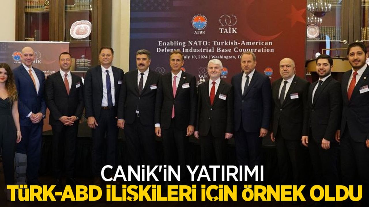 CANiK'in yatırımı Türk-ABD ilişkileri için örnek oldu