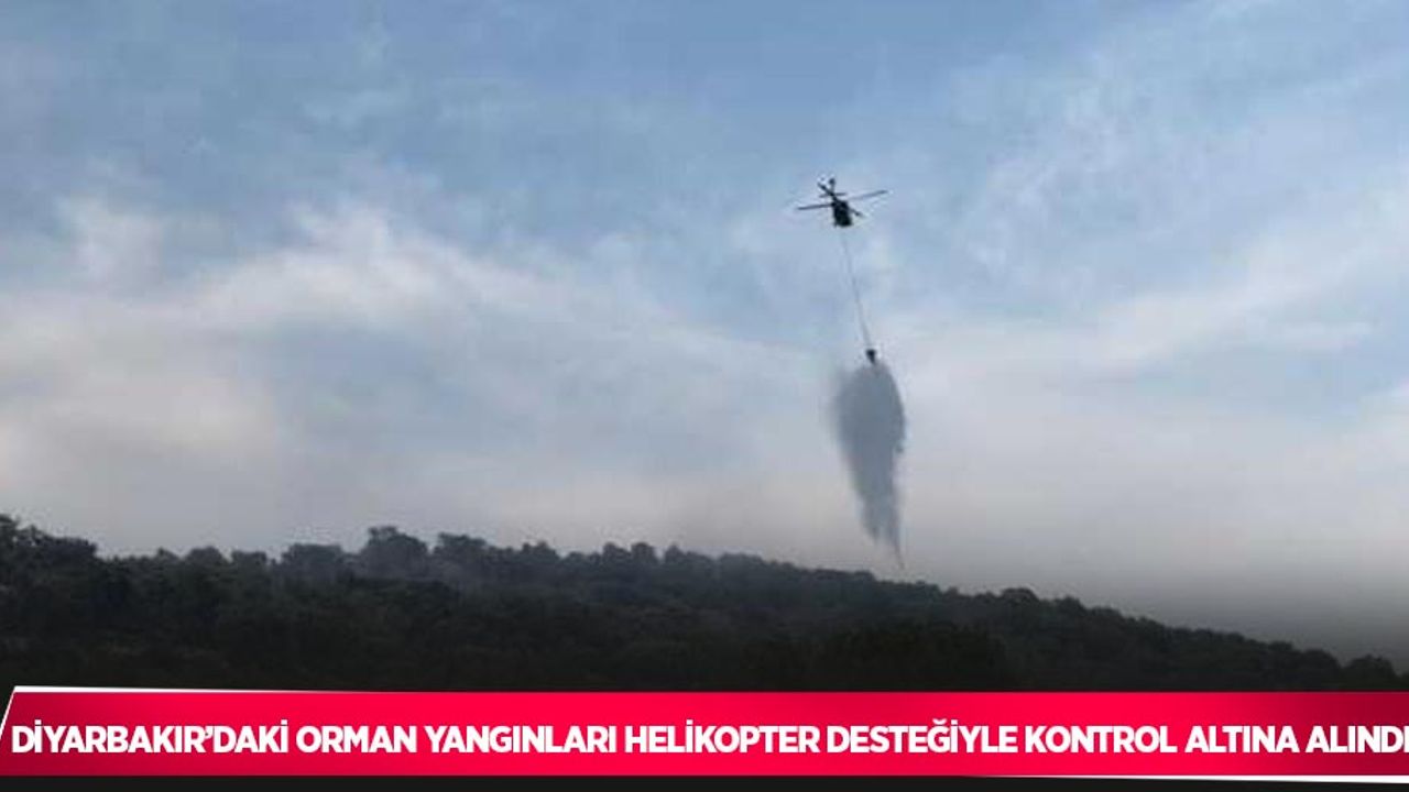 Diyarbakır’daki orman yangınları helikopter desteğiyle kontrol altına alındı