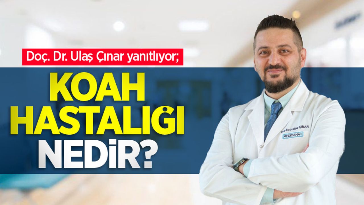 Doç.Dr. Ulaş Çınar yanıtlıyor; KOAH hastalığı nedir?
