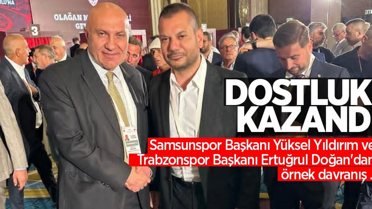 Dostluk kazandı: Samsunspor Başkanı Yüksel Yıldırım ve Trabzonspor Başkanı Ertuğrul Doğan'dan örnek davranış ...