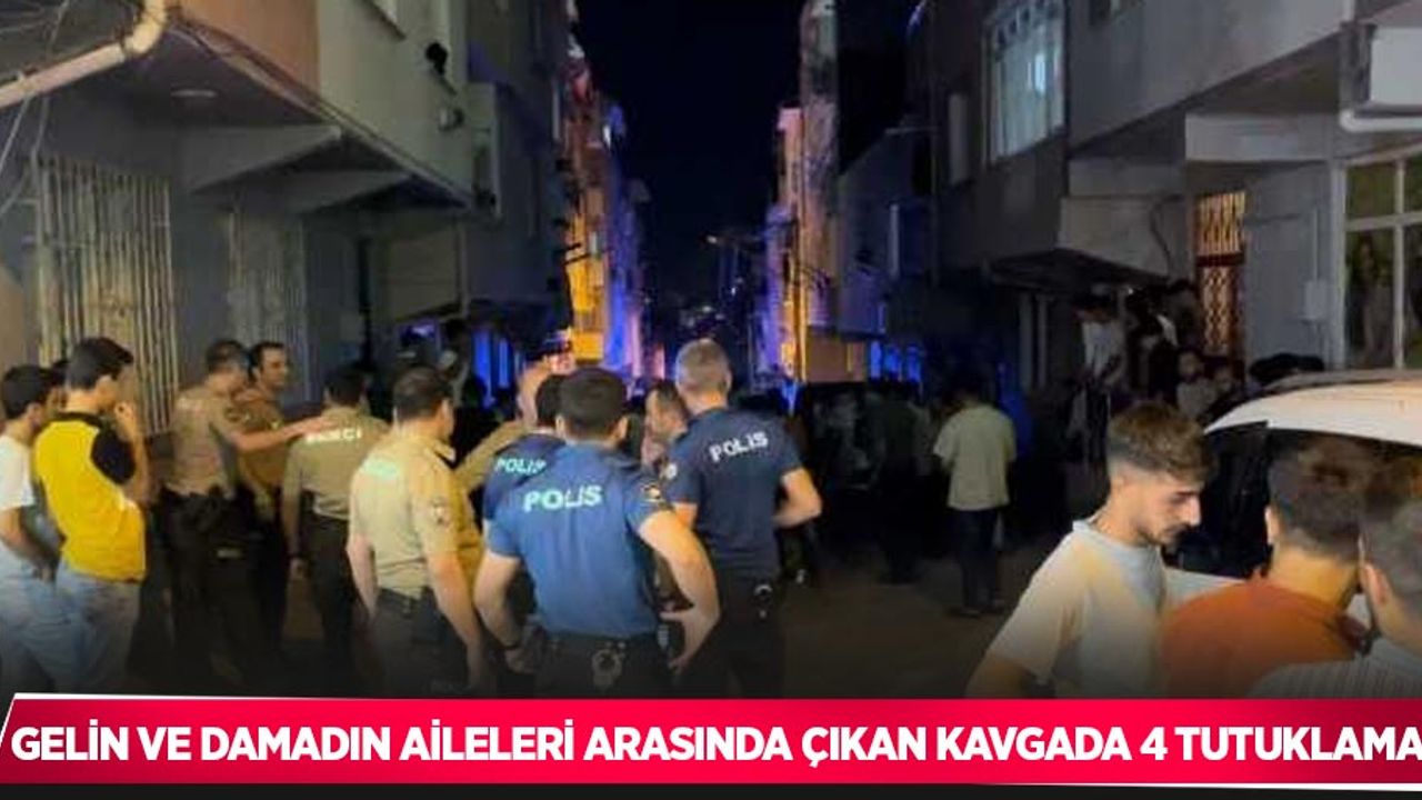 Gelin ve damadın aileleri arasında çıkan kavgada 4 tutuklama