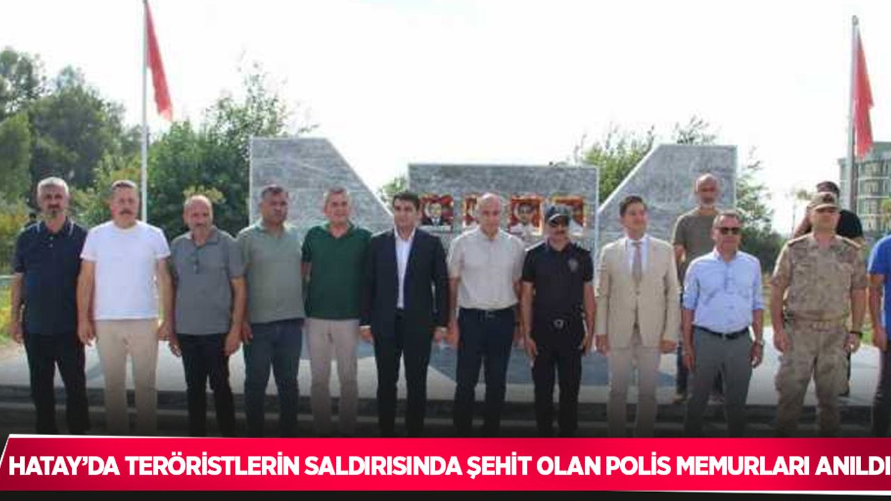 Hatay’da teröristlerin saldırısında şehit olan polis memurları anıldı