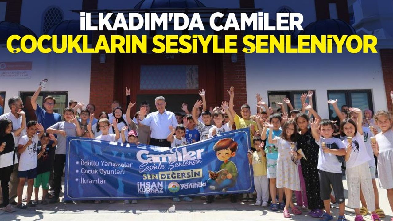 İlkadım'da camiler çocukların sesiyle şenleniyor
