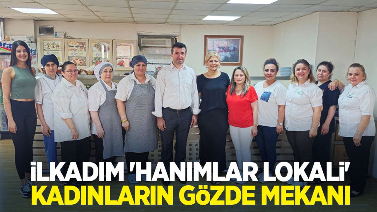 İlkadım ‘Hanımlar Lokali’ kadınların gözde mekanı