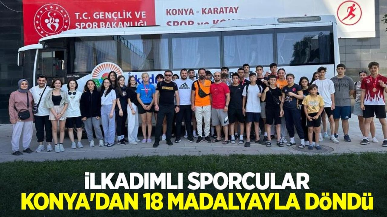 İlkadımlı sporcular, Konya’dan 18 madalyayla döndü
