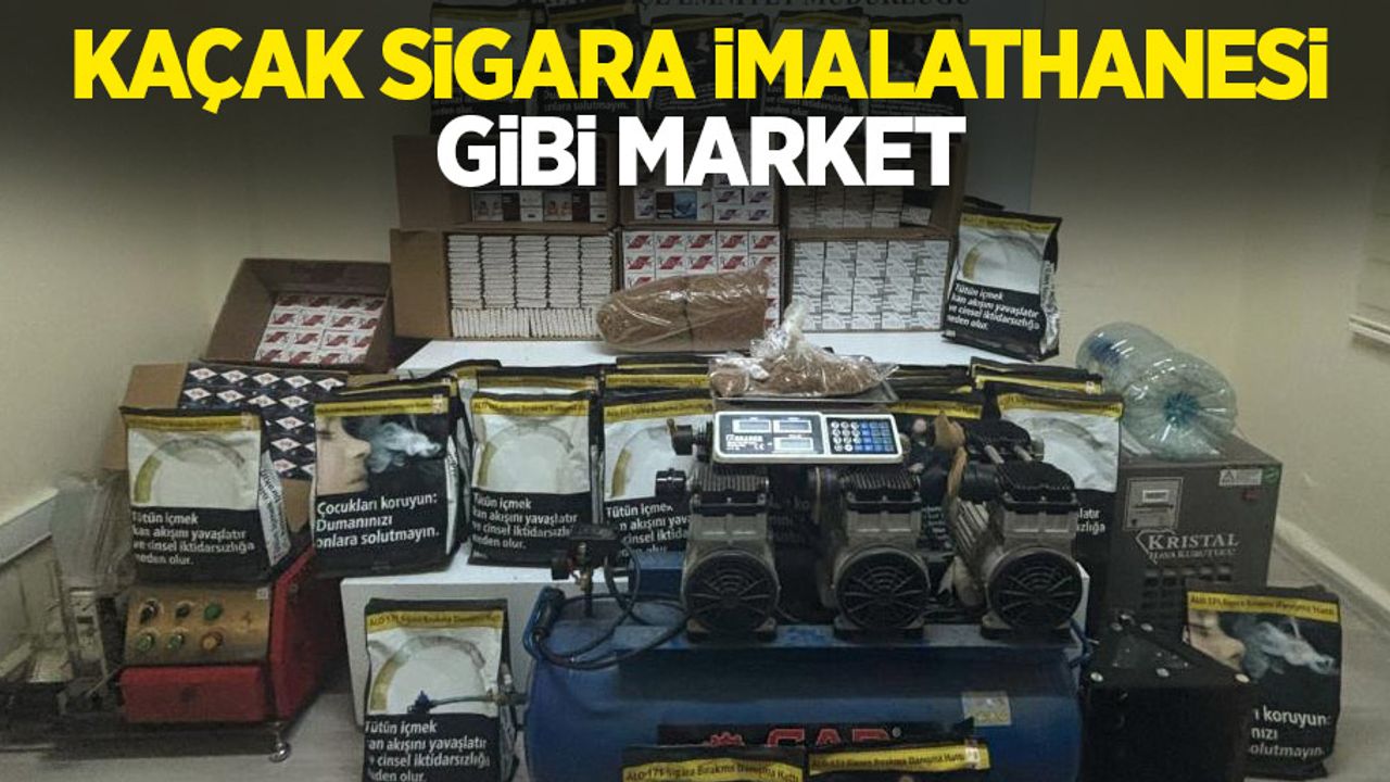 Kaçak sigara imalathanesi gibi market