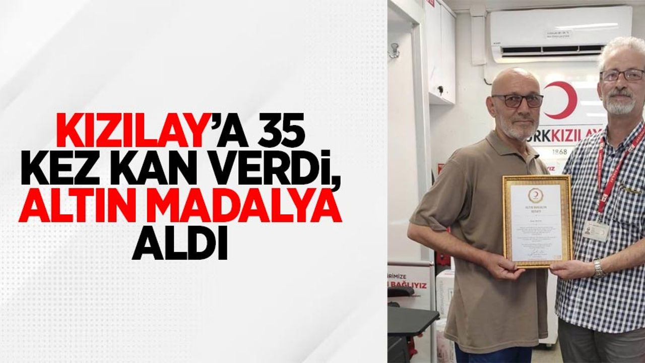 Kızılay’a 35 kez kan verdi, altın madalya aldı