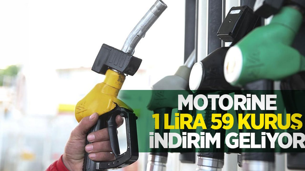 Motorine 1 lira 59 kuruş indirim geliyor