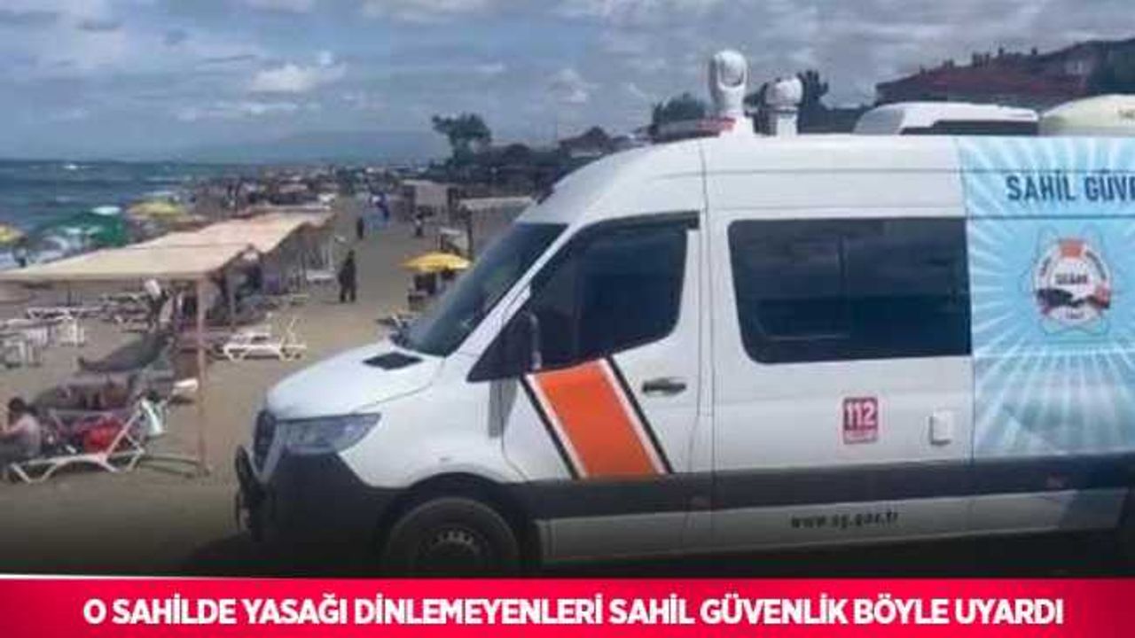 O sahilde yasağı dinlemeyenleri Sahil Güvenlik böyle uyardı