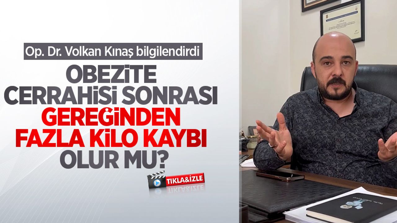 Obezite cerrahisi sonrası gereğinden fazla kilo kaybı olur mu? Op. Dr. Volkan Kınaş bilgilendirdi