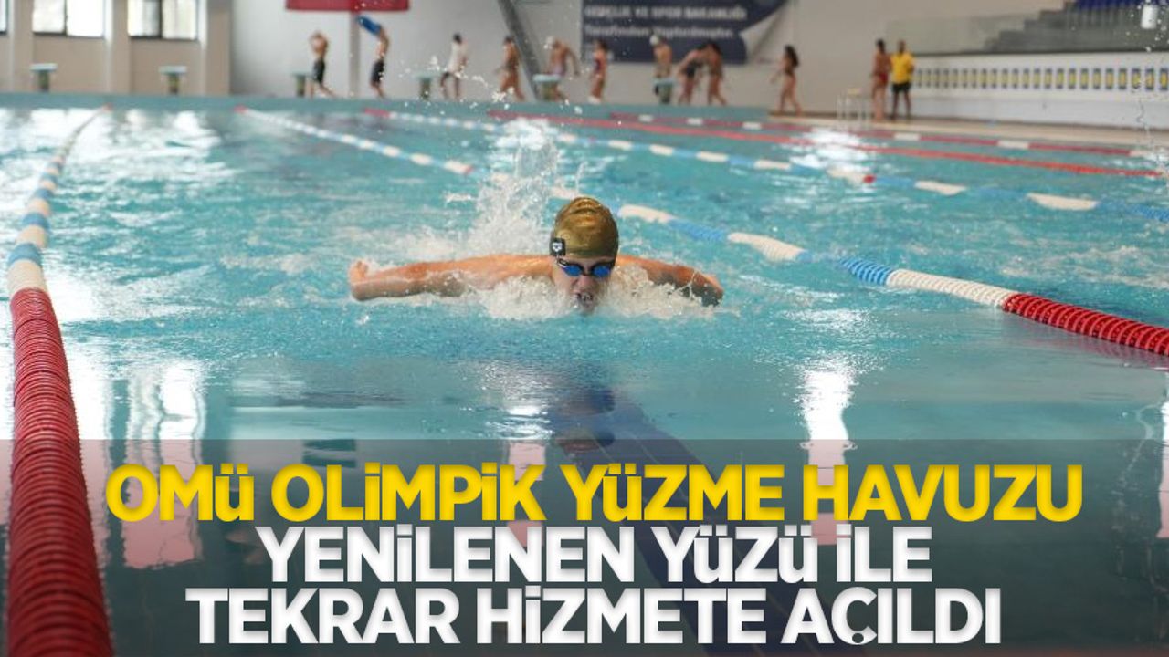OMÜ Olimpik Havuzu yenilenen yüzüyle tekrar hizmete açıldı