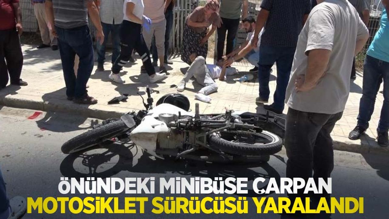 Önündeki minibüse çarpan motosiklet sürücüsü yaralandı