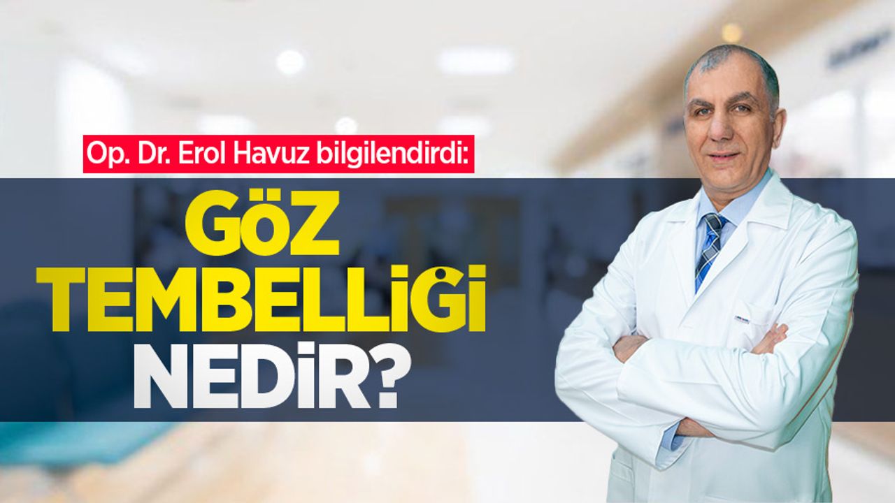 Op. Dr. Erol Havuz bilgilendirdi: Göz tembelliği nedir?