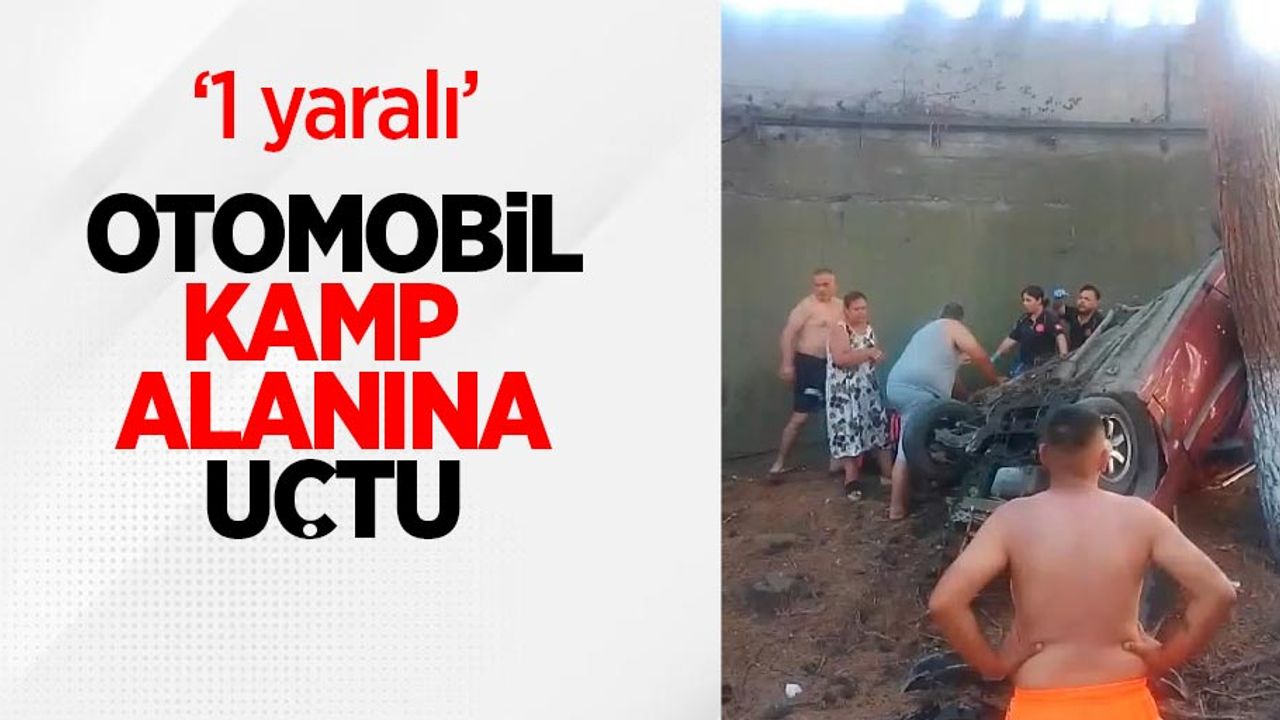 Otomobil kamp alanına uçtu: 1 yaralı