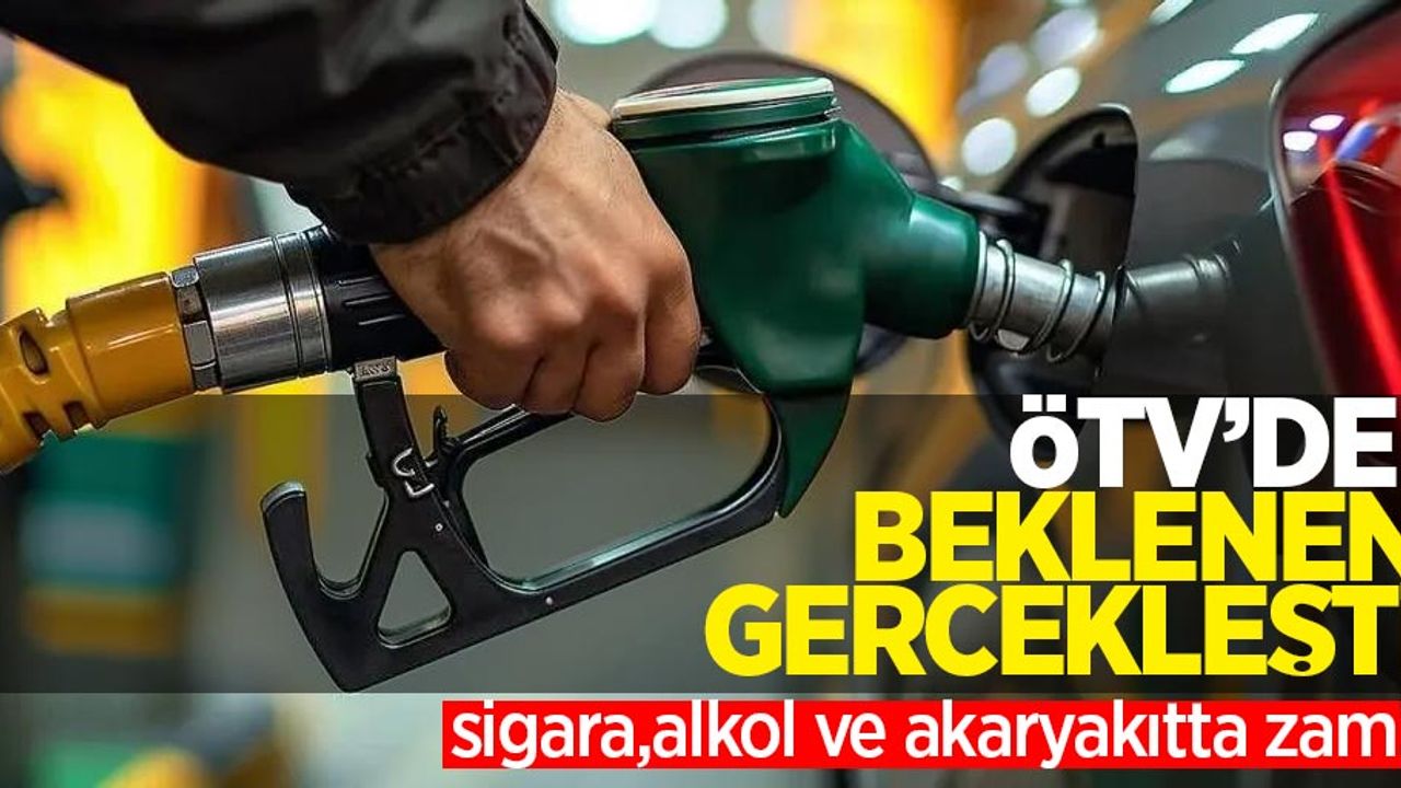 ÖTV'de beklenen gerçekleşti: Sigara, alkol ve akaryakıtta zam!
