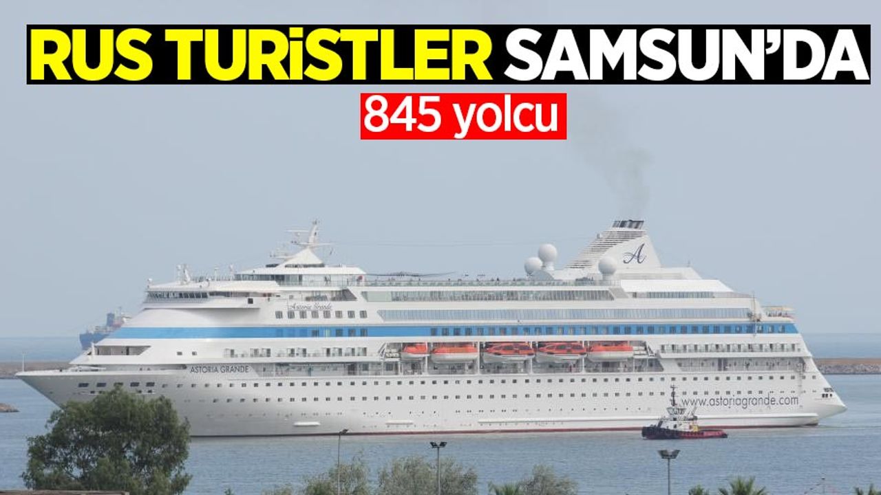 Rus turistler Samsun'da: 845 yolcu
