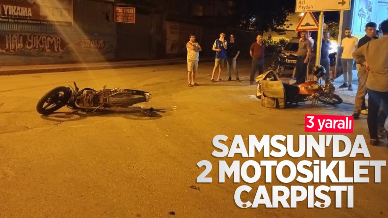 Samsun'da 2 motosiklet çarpıştı: 3 yaralı