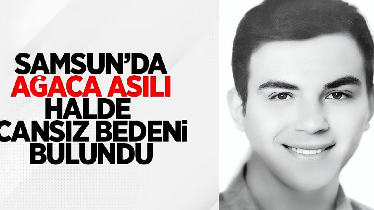 Samsun'da ağaca asılı halde cansız bedeni bulundu