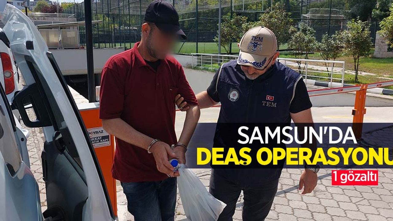 Samsun'da DEAŞ operasyonu: 1 gözaltı
