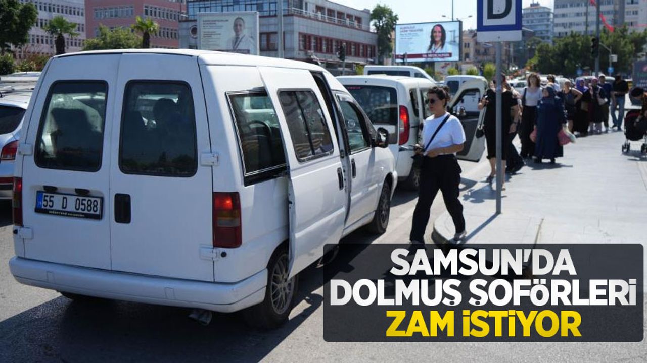 Samsun'da dolmuş şoförleri zam istiyor