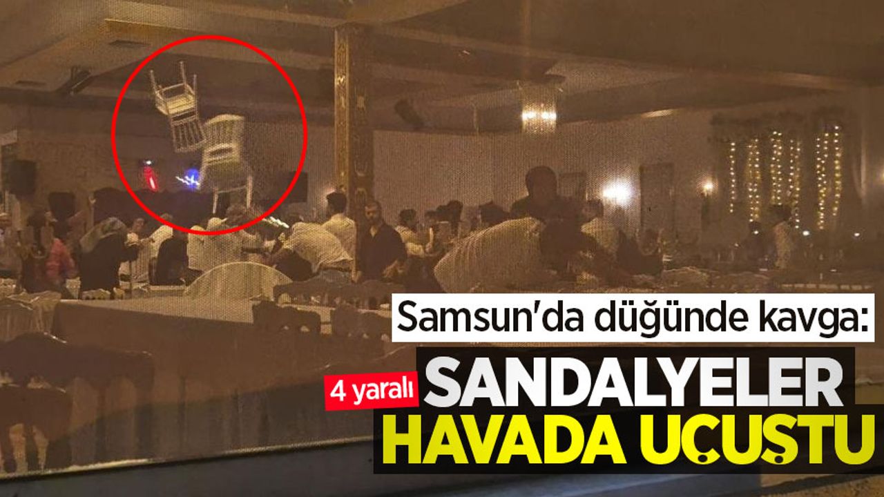 Samsun'da düğünde kavga: Sandalyeler havada uçuştu