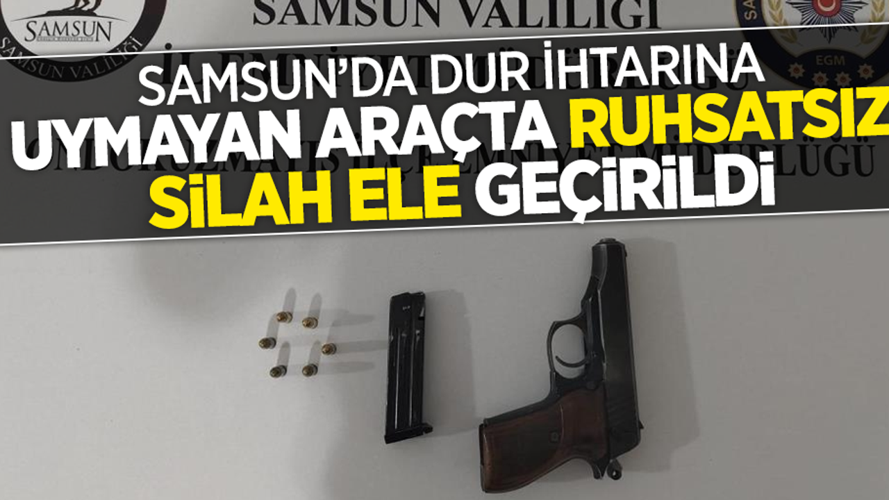 Samsun'da dur ihtarına uymayan araçta ruhsatsız silah ele geçirildi