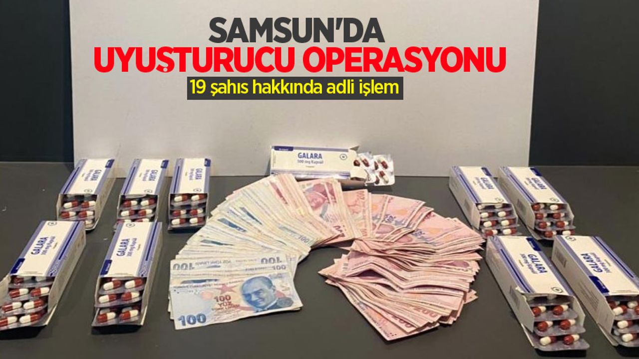Samsun'da uyuşturucu operasyonu: 19 şahıs hakkında adli işlem
