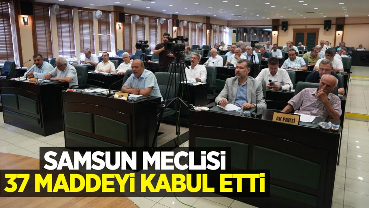 Samsun meclisi 37 maddeyi kabul etti