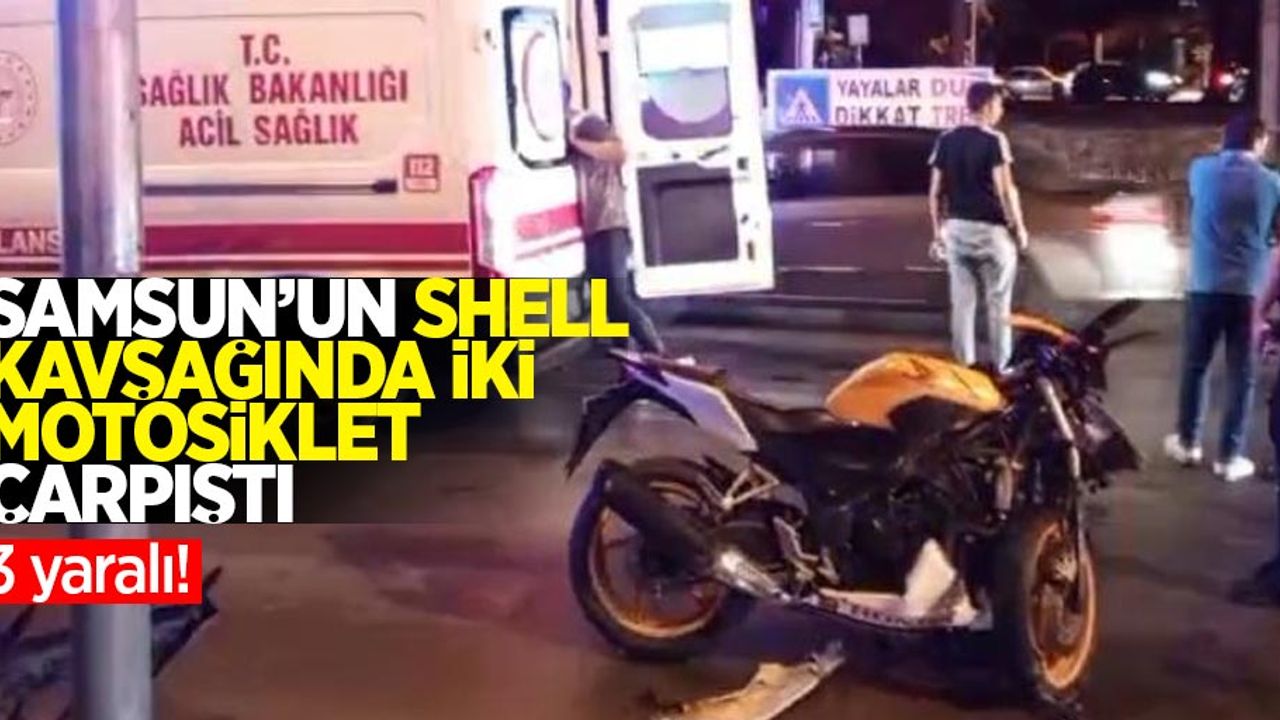 Samsun'un Shell Kavşağı'nda İki Motosiklet Çarpıştı: 3 Yaralı