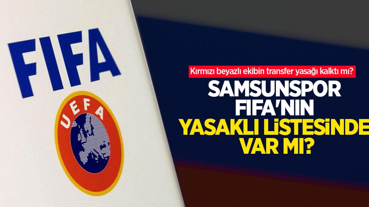 Samsunspor FIFA'nın yasaklı listesinde var mı?