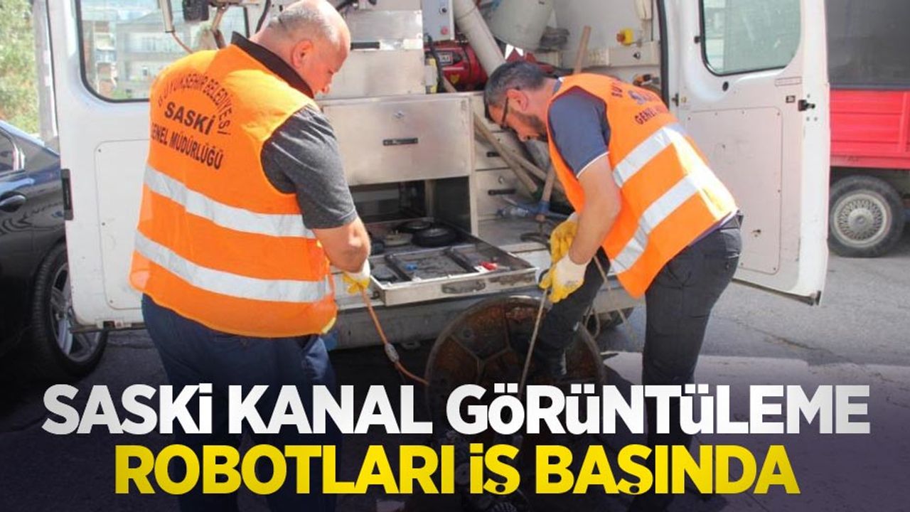 SASKİ kanal görüntüleme robotları iş başında