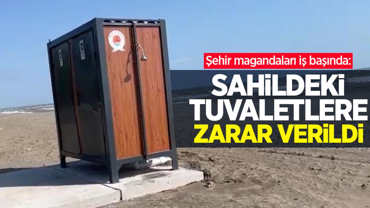 Şehir magandaları iş başında: Sahildeki tuvaletlere zarar verildi