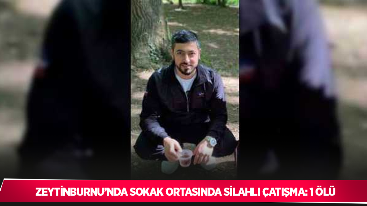 Zeytinburnu’nda sokak ortasında silahlı çatışma: 1 ölü
