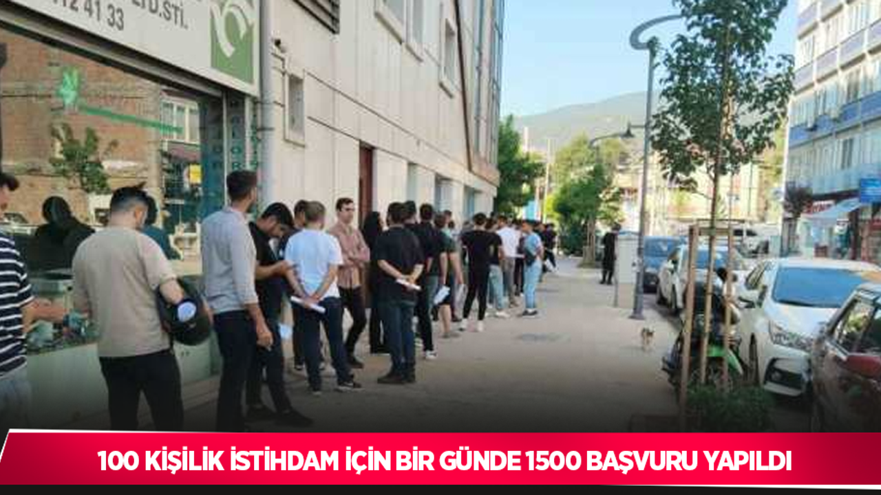 100 kişilik istihdam için bir günde 1500 başvuru yapıldı
