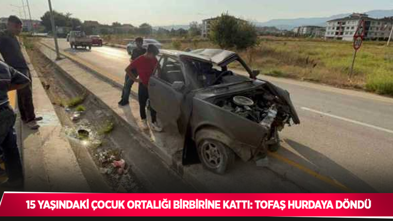 15 yaşındaki çocuk ortalığı birbirine kattı: Tofaş hurdaya döndü