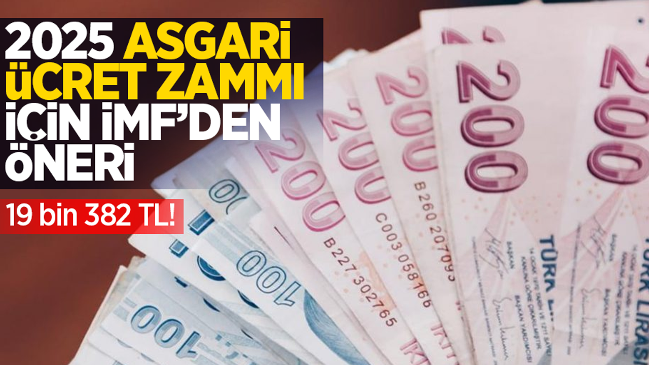 2025 Asgari Ücret Zammı İçin IMF'den Öneri: 19 Bin 382 TL!