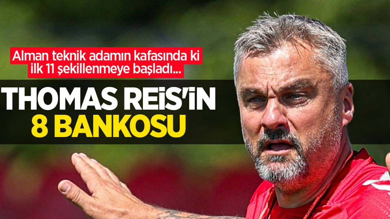 Alman teknik adamın kafasında ki ilk 11 şekillenmeye başladı...  Thomas Reis'in 8 BANKOSU 
