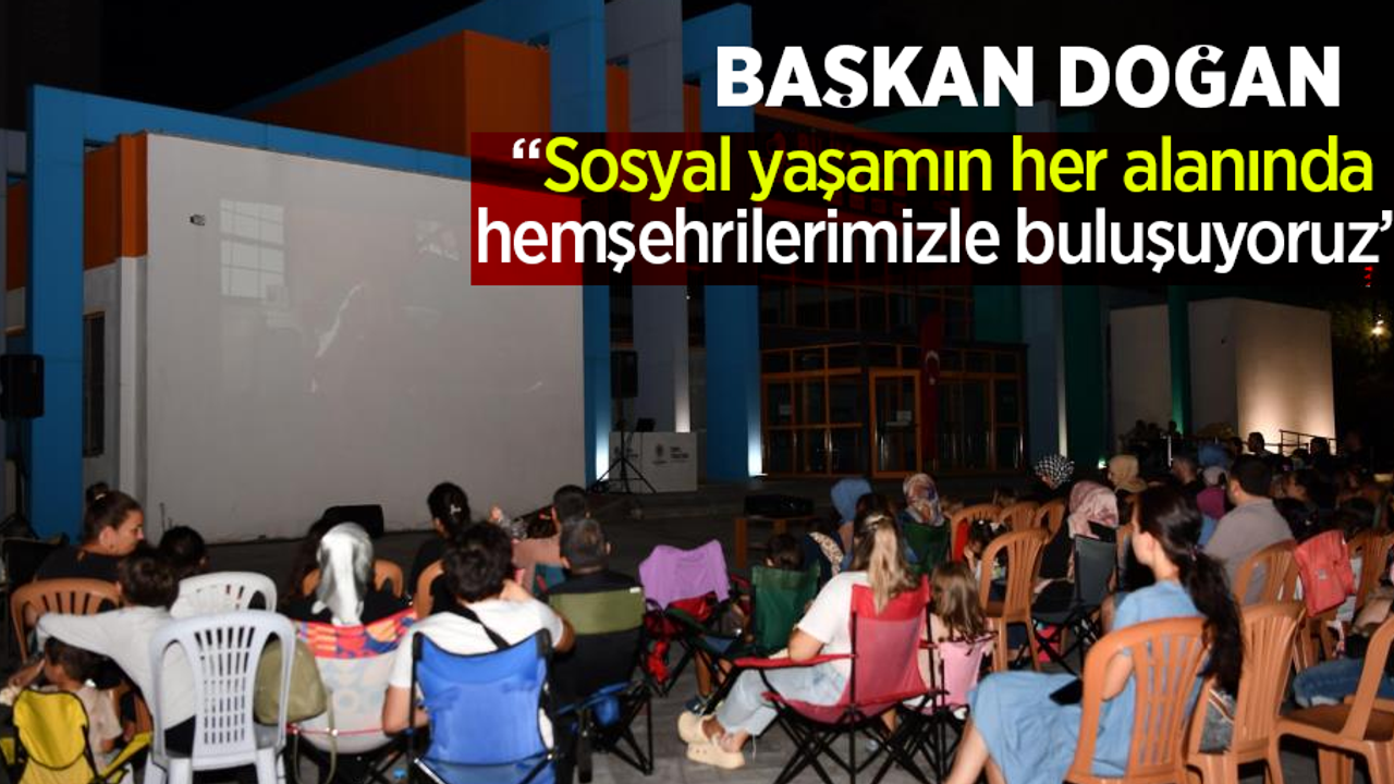 Başkan Doğan: “Sosyal yaşamın her alanında hemşehrilerimizle buluşuyoruz”