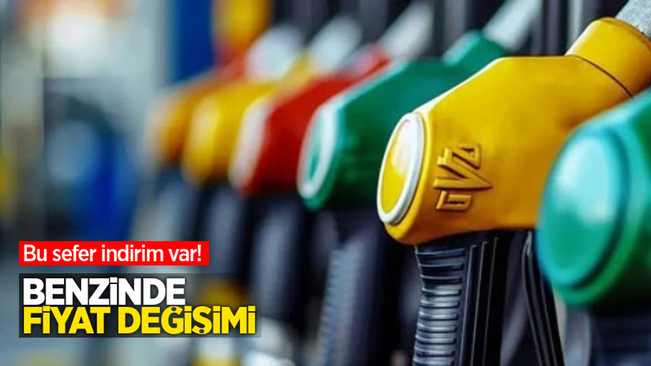 Benzinde fiyat değişimi: Bu sefer indirim var!