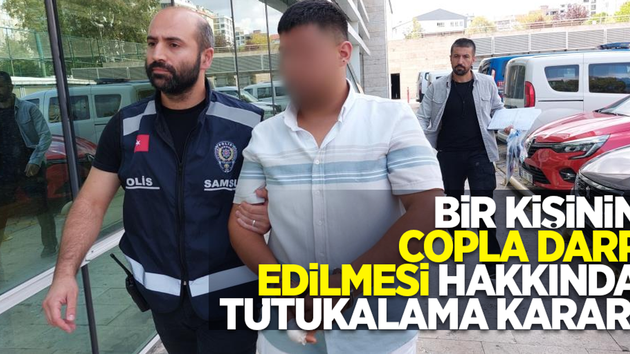 Bir kişinin copla darp edilmesi hakkında tutuklama kararı