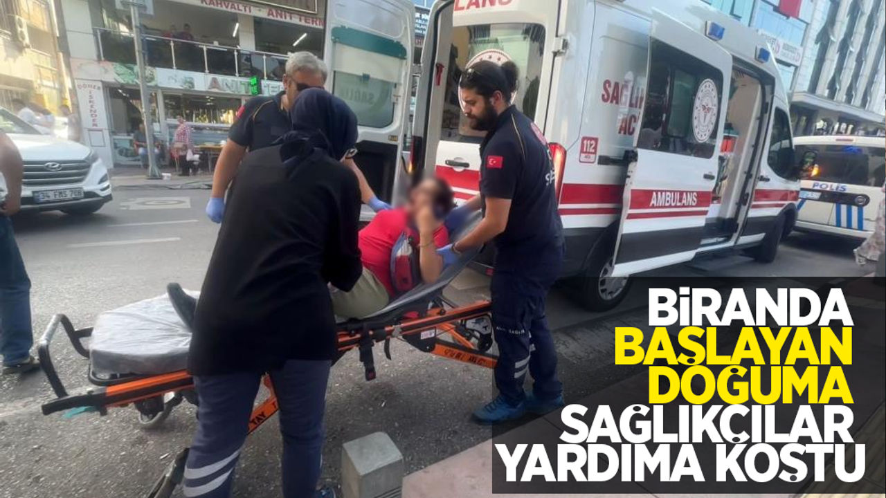 Biranda başlayan doğuma sağlıkçılar yardıma koştu