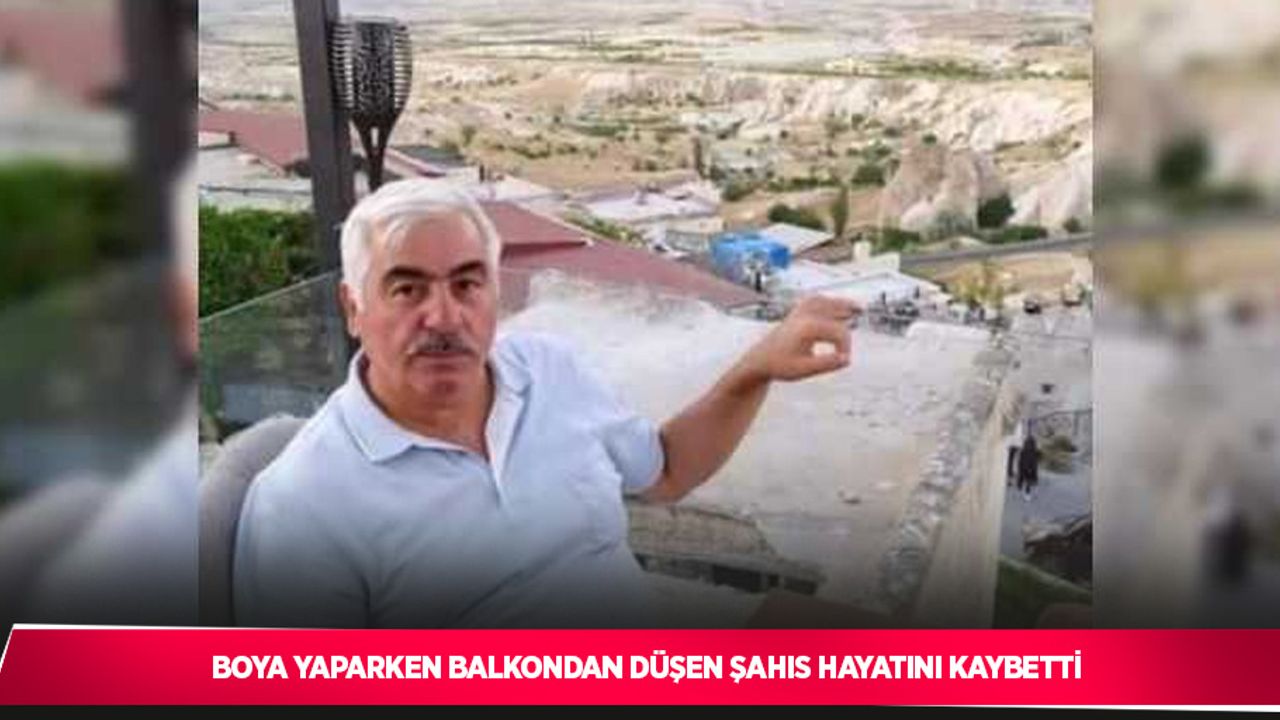 Boya yaparken balkondan düşen şahıs hayatını kaybetti