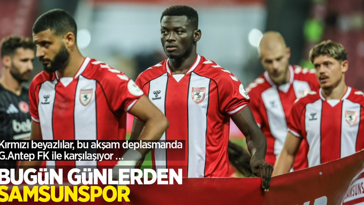 Bugün günlerden Samsunspor: Kırmızı beyazlılar, bu akşam deplasmanda G.Antep FK ile karşılaşıyor …