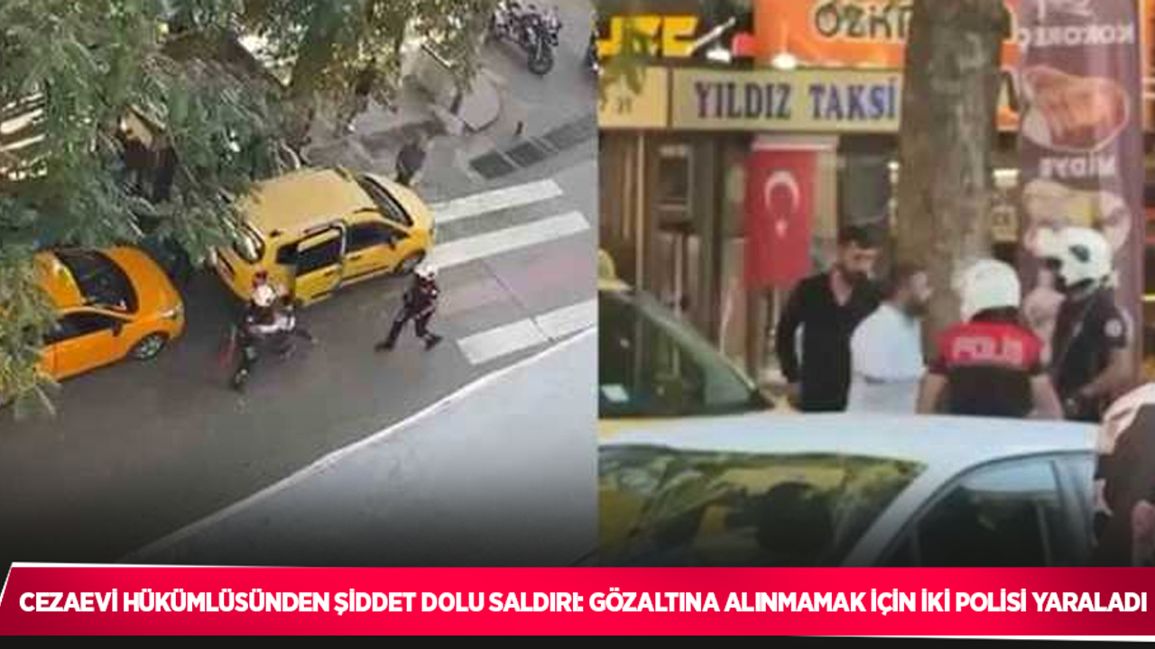 Cezaevi hükümlüsünden şiddet dolu saldırı: Gözaltına alınmamak için iki polisi yaraladı